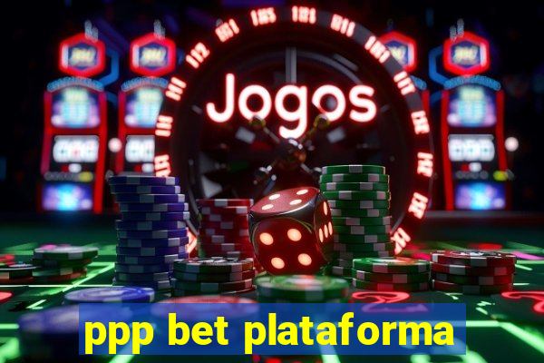 ppp bet plataforma